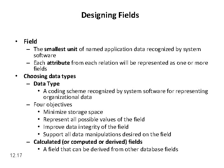 Designing Fields • Field – The smallest unit of named application data recognized by