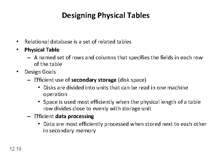 Designing Physical Tables • Relational database is a set of related tables • Physical