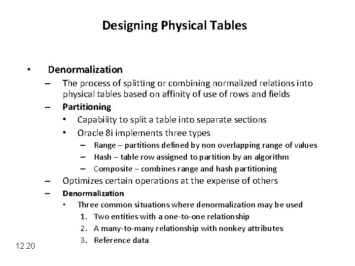 Designing Physical Tables • Denormalization – – The process of splitting or combining normalized