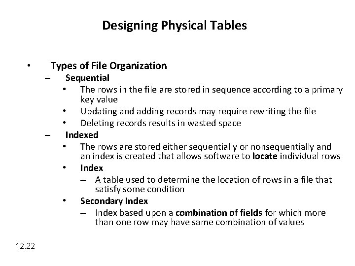 Designing Physical Tables • – – 12. 22 Types of File Organization Sequential •