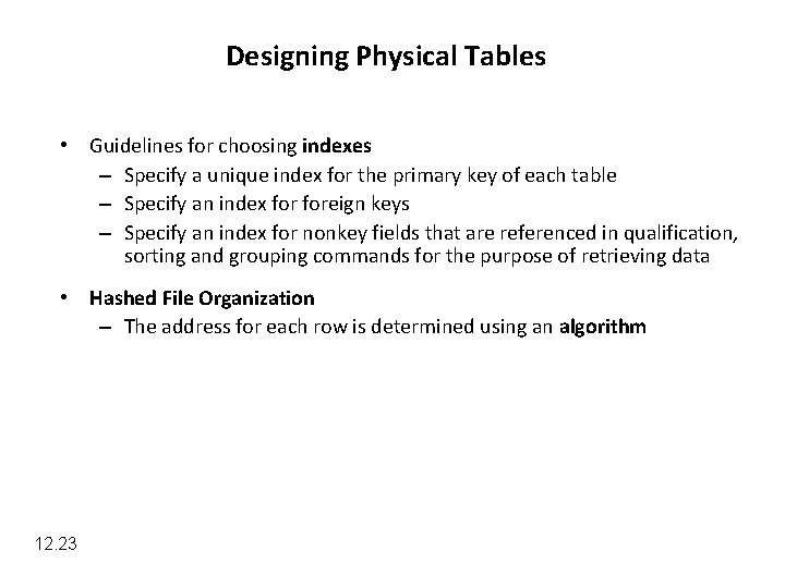 Designing Physical Tables • Guidelines for choosing indexes – Specify a unique index for