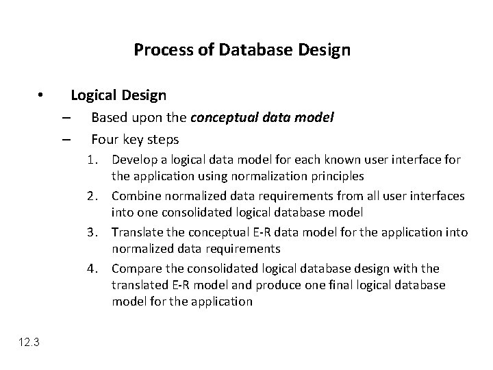Process of Database Design • Logical Design – – Based upon the conceptual data