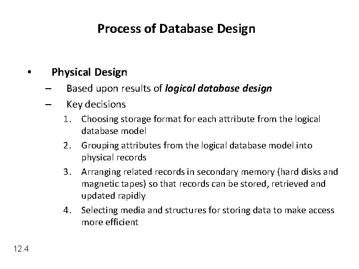Process of Database Design • Physical Design – – Based upon results of logical
