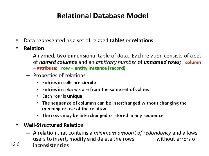 Relational Database Model • Data represented as a set of related tables or relations