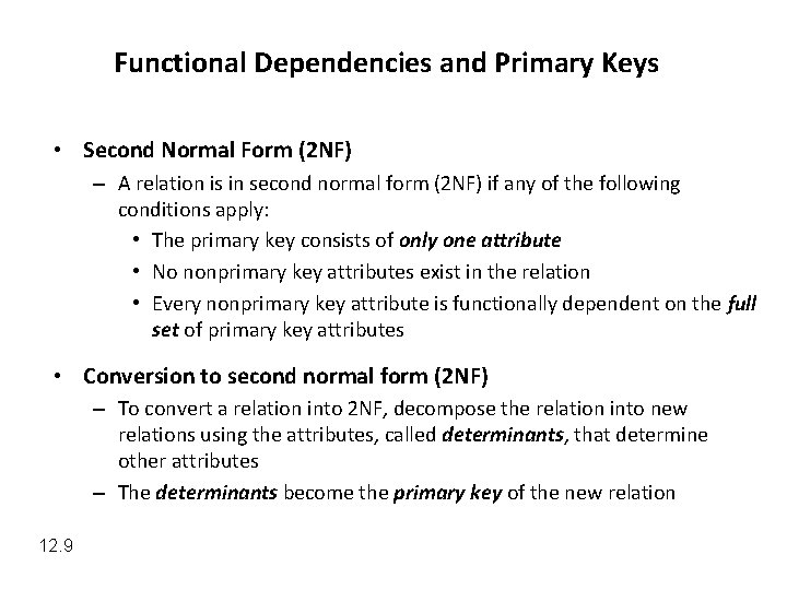 Functional Dependencies and Primary Keys • Second Normal Form (2 NF) – A relation