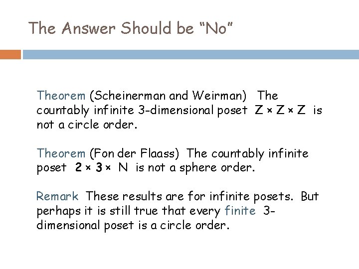 The Answer Should be “No” Theorem (Scheinerman and Weirman) The countably infinite 3 -dimensional