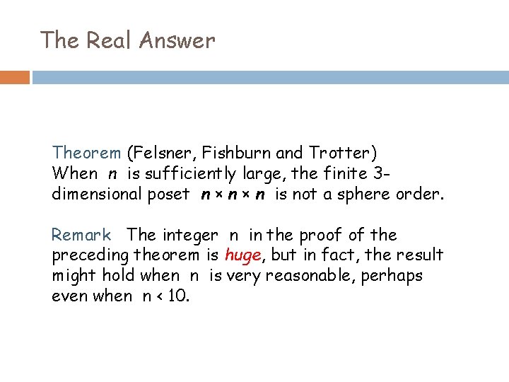The Real Answer Theorem (Felsner, Fishburn and Trotter) When n is sufficiently large, the