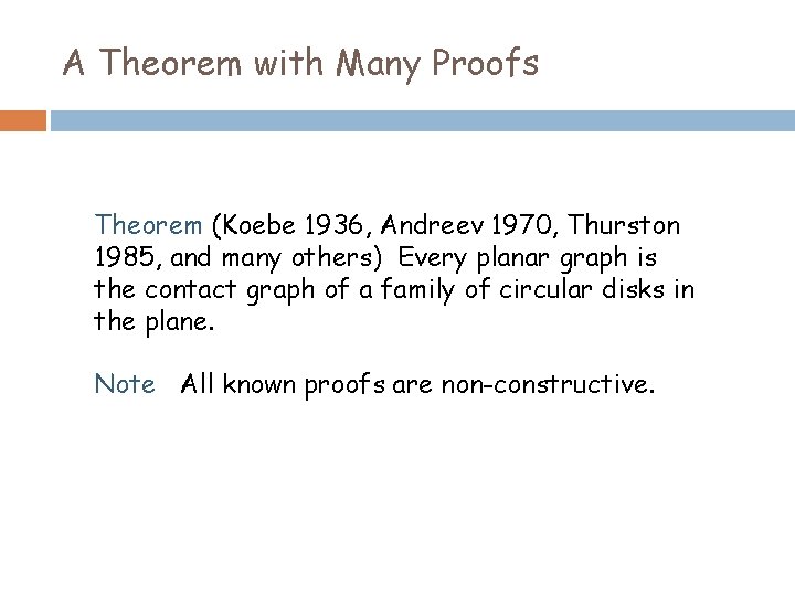 A Theorem with Many Proofs Theorem (Koebe 1936, Andreev 1970, Thurston 1985, and many