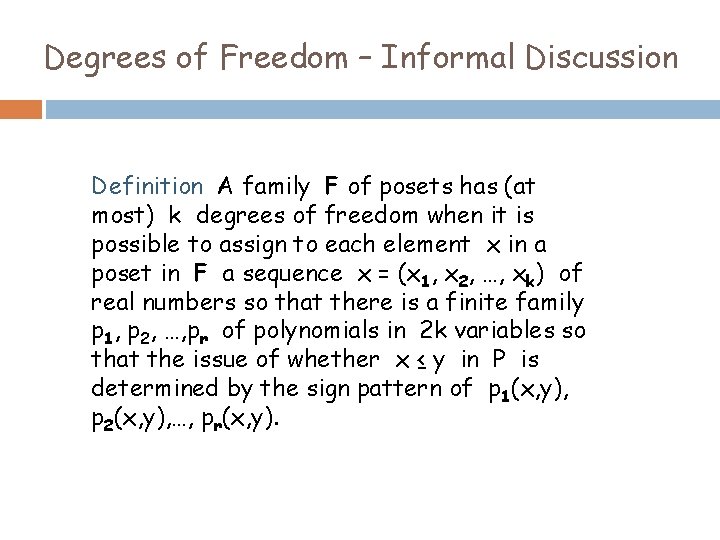Degrees of Freedom – Informal Discussion Definition A family F of posets has (at