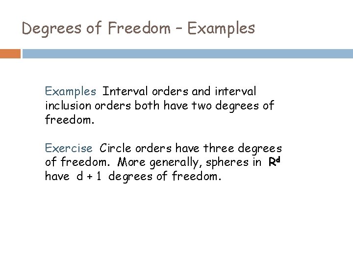 Degrees of Freedom – Examples Interval orders and interval inclusion orders both have two