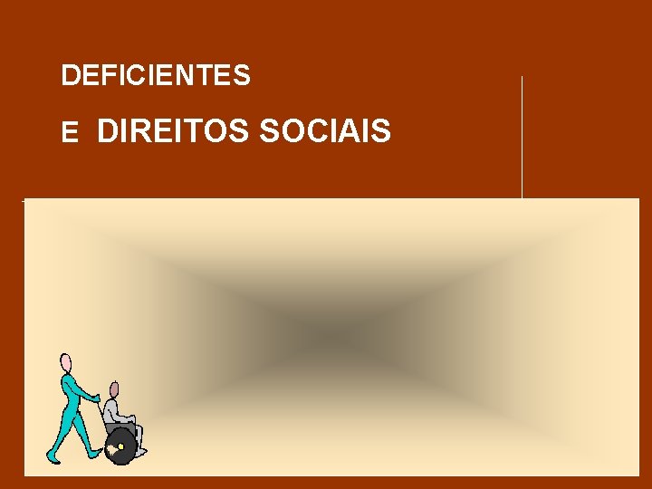 DEFICIENTES E DIREITOS SOCIAIS 