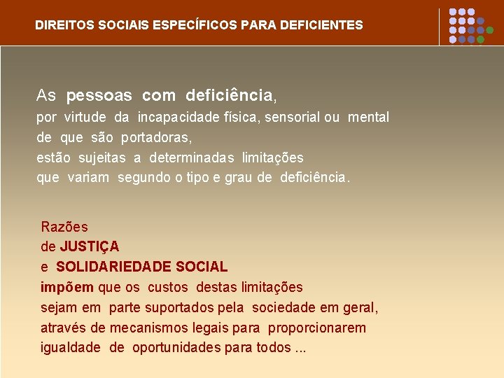 DIREITOS SOCIAIS ESPECÍFICOS PARA DEFICIENTES As pessoas com deficiência, por virtude da incapacidade física,