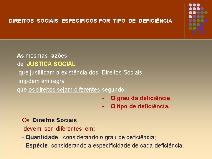 DIREITOS SOCIAIS ESPECÍFICOS POR TIPO DE DEFICIÊNCIA As mesmas razões de JUSTIÇA SOCIAL que
