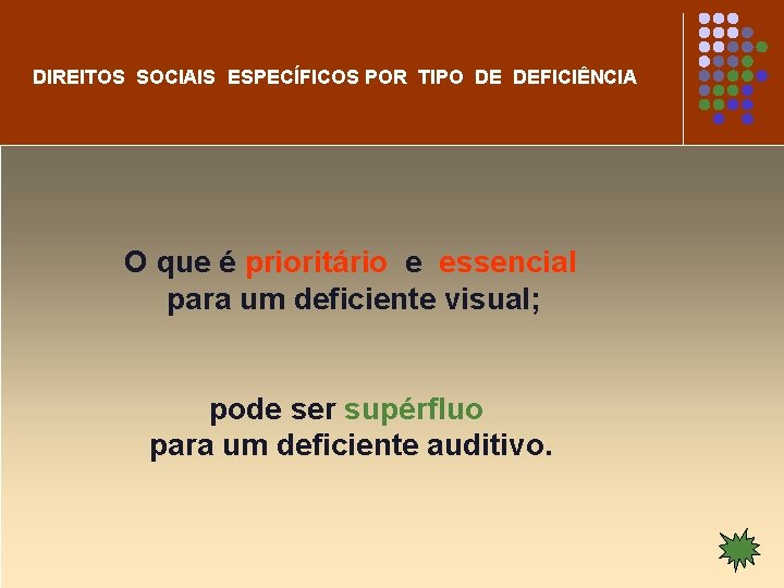 DIREITOS SOCIAIS ESPECÍFICOS POR TIPO DE DEFICIÊNCIA O que é prioritário e essencial para