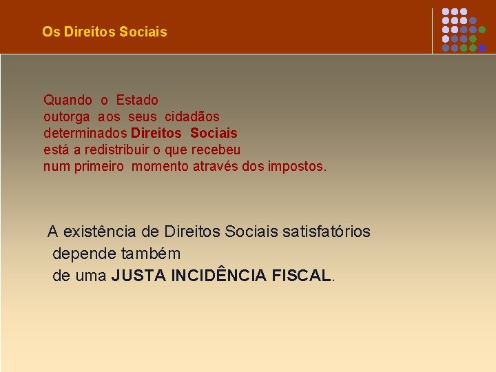 Os Direitos Sociais Quando o Estado outorga aos seus cidadãos determinados Direitos Sociais está