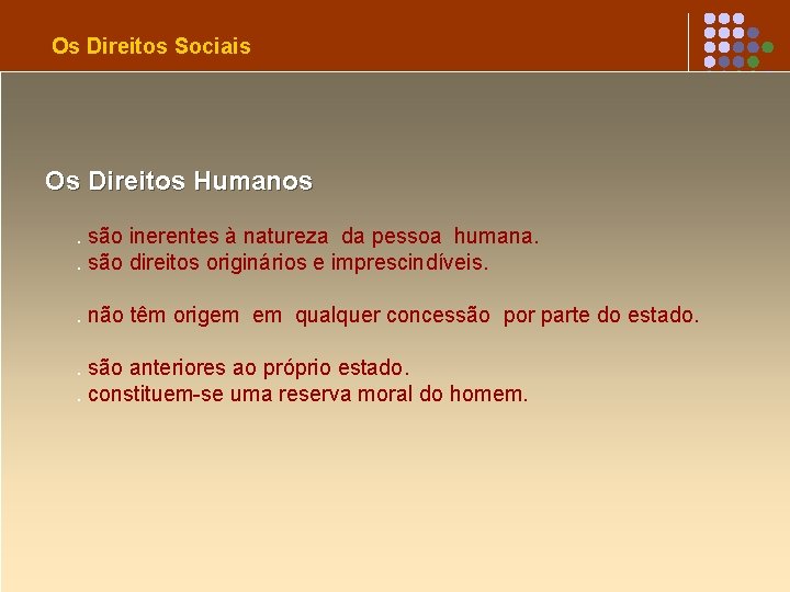 Os Direitos Sociais Os Direitos Humanos. são inerentes à natureza da pessoa humana. .