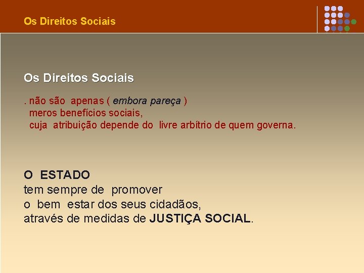 Os Direitos Sociais. não são apenas ( embora pareça ) meros benefícios sociais, cuja