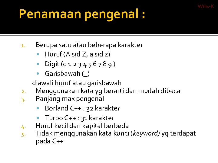 Penamaan pengenal : 1. 2. 3. 4. 5. Berupa satu atau beberapa karakter •