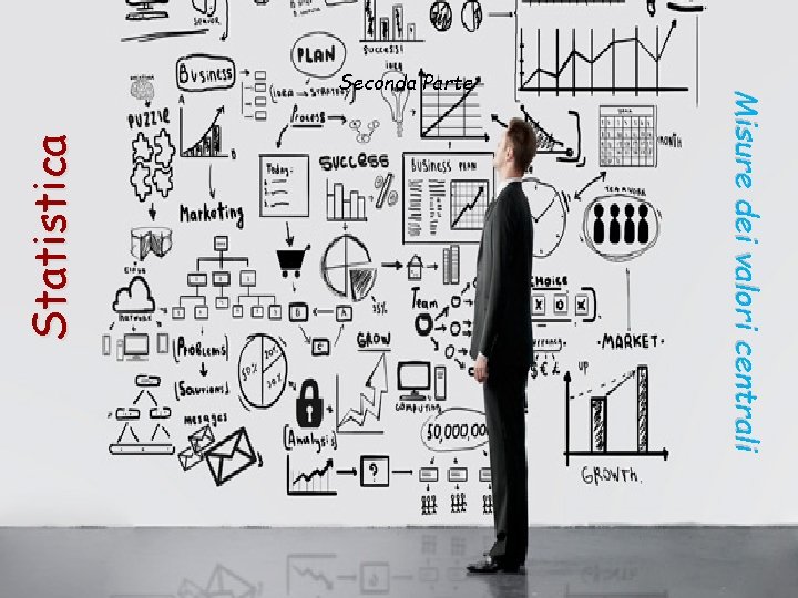 Statistica Misure dei valori centrali Seconda Parte 