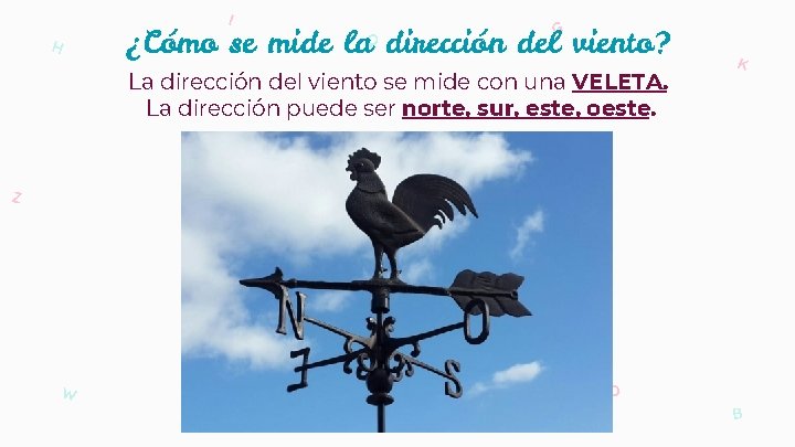 I H G ¿Cómo se mide la dirección del viento? Q La dirección del