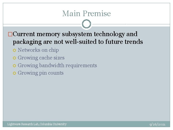 Main Premise �Current memory subsystem technology and packaging are not well-suited to future trends