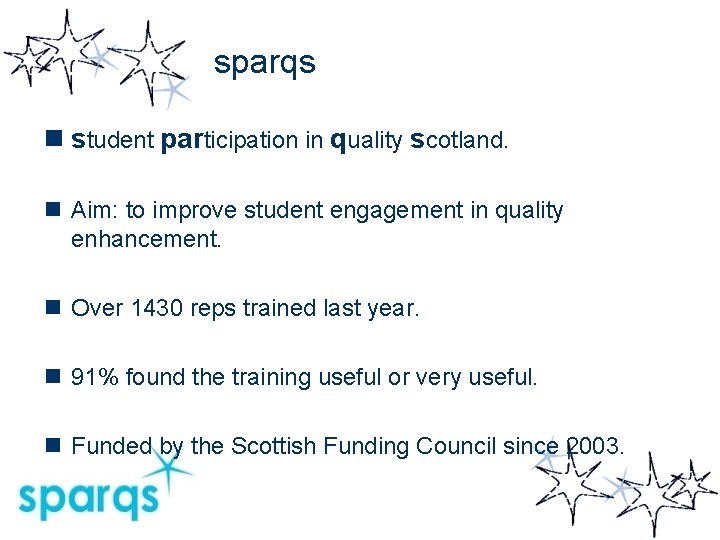 sparqs n student participation in quality scotland. n Aim: to improve student engagement in