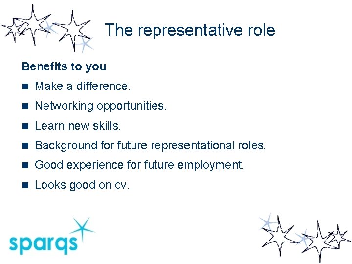 The representative role Benefits to you n Make a difference. n Networking opportunities. n