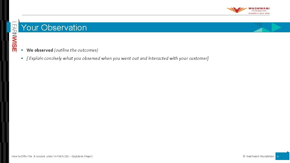 Partner Logo Your Observation ▪ We observed (outline the outcomes) ▪ [ Explain concisely