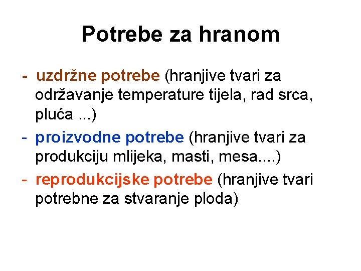 Potrebe za hranom - uzdržne potrebe (hranjive tvari za održavanje temperature tijela, rad srca,