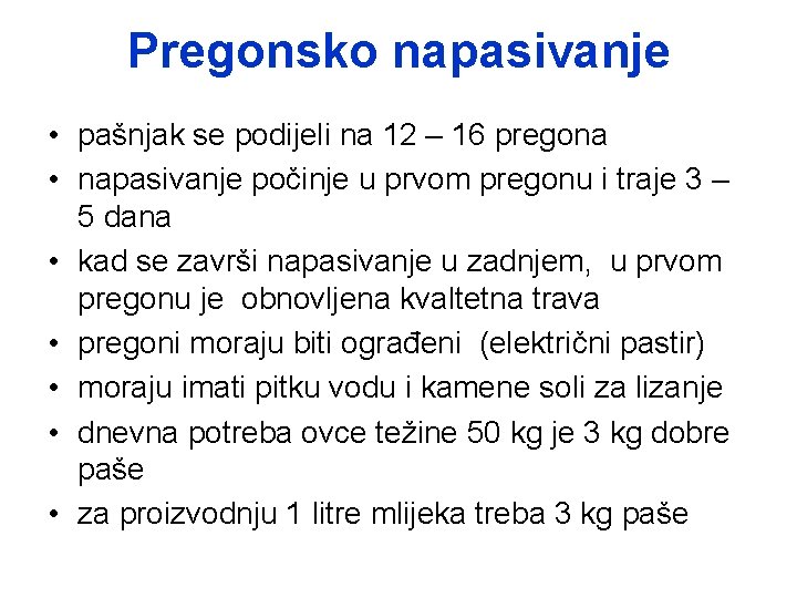 Pregonsko napasivanje • pašnjak se podijeli na 12 – 16 pregona • napasivanje počinje