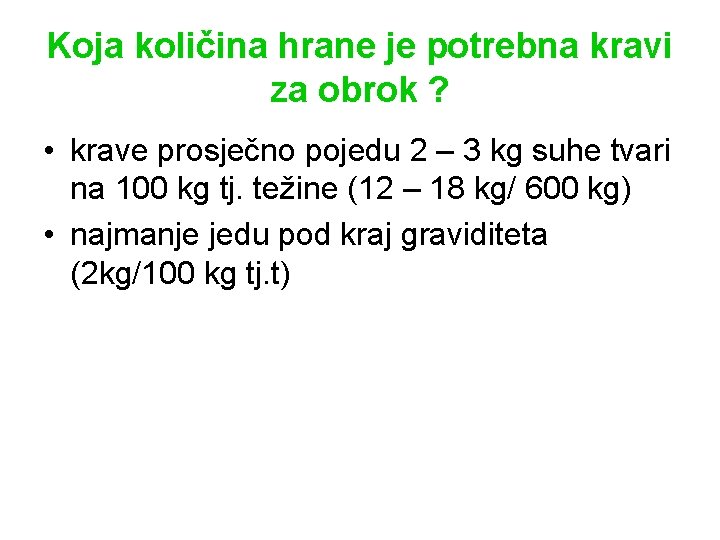 Koja količina hrane je potrebna kravi za obrok ? • krave prosječno pojedu 2