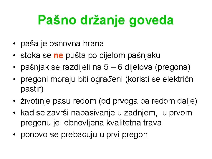 Pašno držanje goveda • • paša je osnovna hrana stoka se ne pušta po