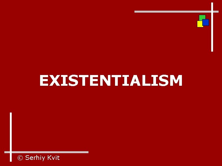 EXISTENTIALISM © Serhiy Kvit 