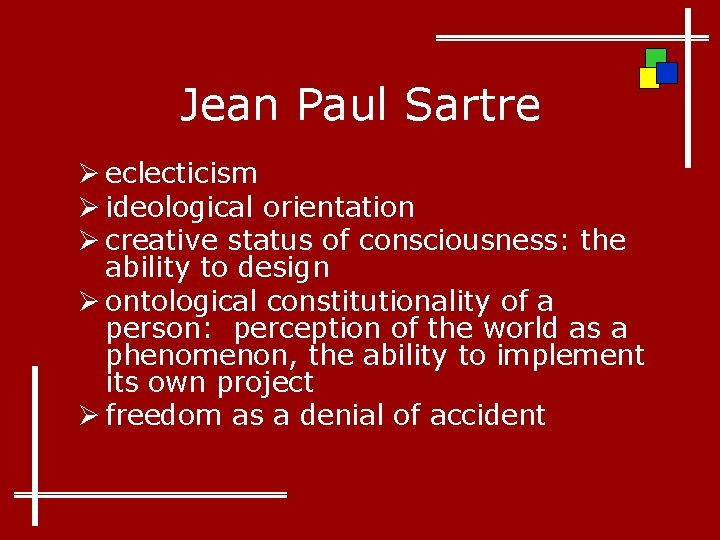 Jean Paul Sartre Ø eclecticism Ø ideological orientation Ø creative status of consciousness: the
