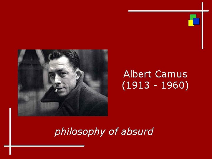 Albert Camus (1913 - 1960) philosophy of absurd 