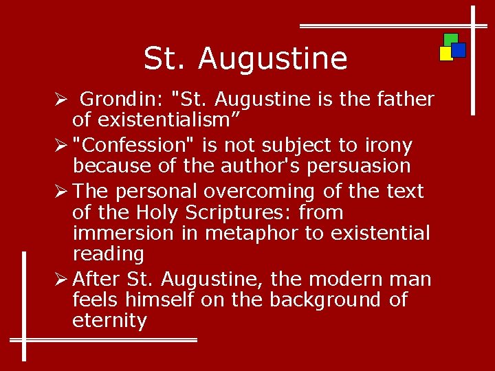 St. Augustine Ø Grondin: "St. Augustine is the father of existentialism” Ø "Confession" is