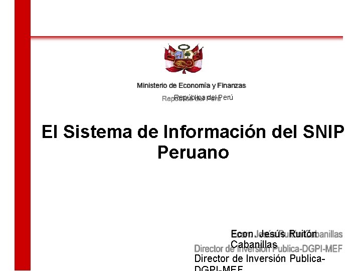 Ministerio de Economía y Finanzas República del Perú El Sistema de Información del SNIP