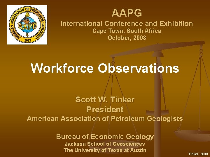 AAPG International Conference and Exhibition Cape Town, South Africa October, 2008 Workforce Observations Scott