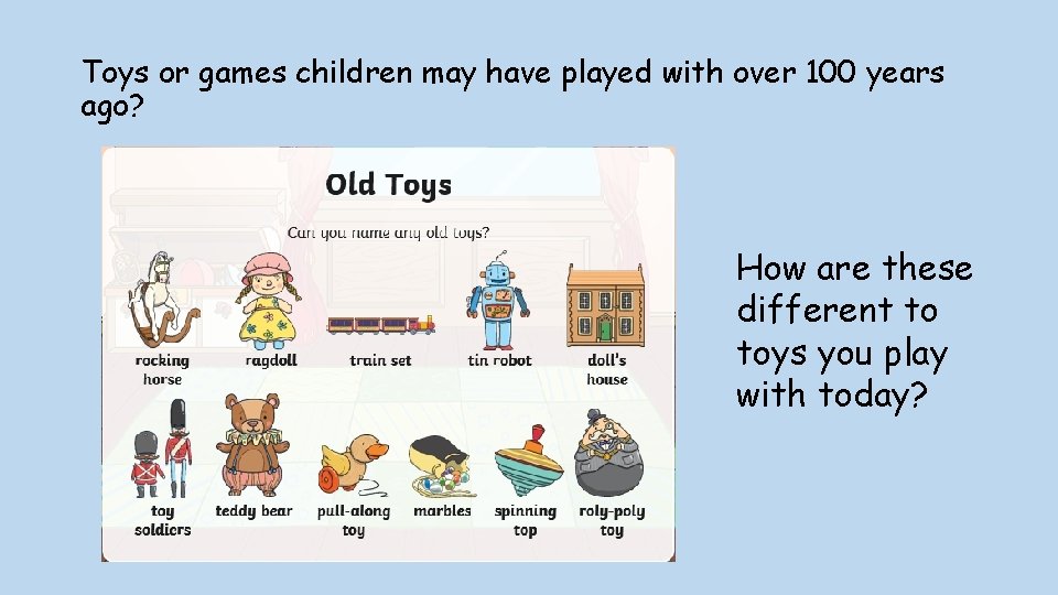 Toys or games children may have played with over 100 years ago? How are