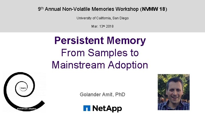 9 th Annual Non-Volatile Memories Workshop (NVMW 18) University of California, San Diego Mar.