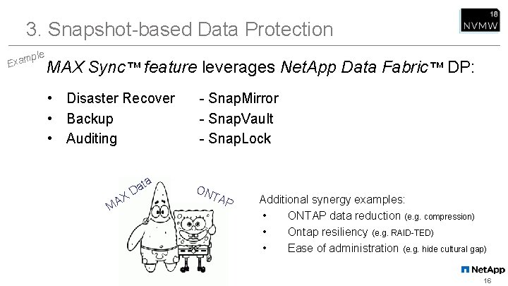 3. Snapshot-based Data Protection mple a x E MAX Sync™ feature leverages Net. App