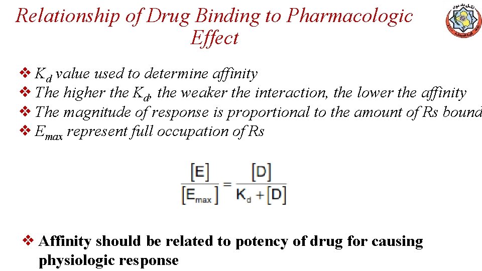 Relationship of Drug Binding to Pharmacologic Effect ❖ Kd value used to determine affinity