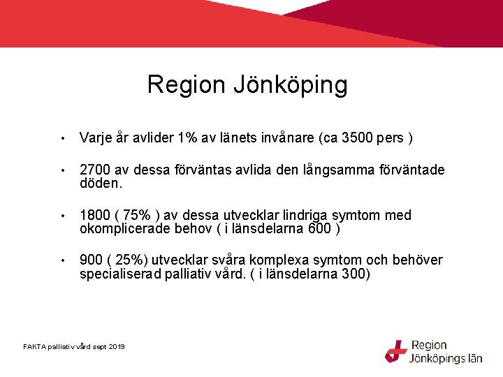 Region Jönköping • Varje år avlider 1% av länets invånare (ca 3500 pers )