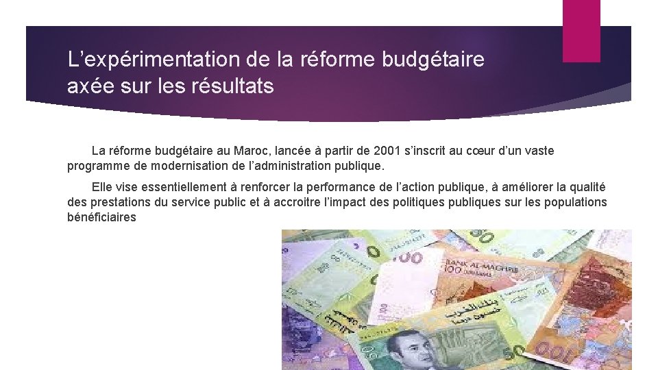 L’expérimentation de la réforme budgétaire axée sur les résultats La réforme budgétaire au Maroc,