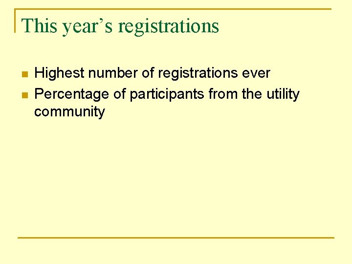 This year’s registrations n n Highest number of registrations ever Percentage of participants from