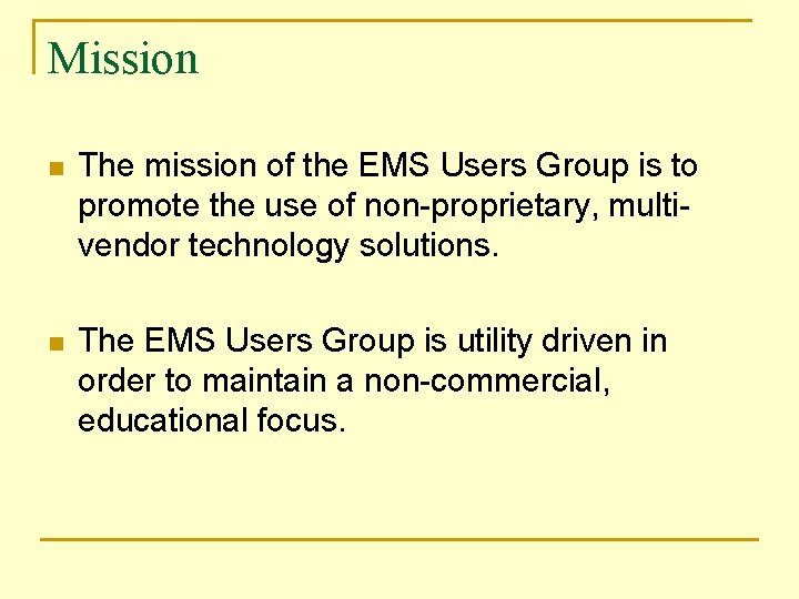 Mission n The mission of the EMS Users Group is to promote the use