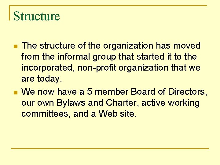 Structure n n The structure of the organization has moved from the informal group