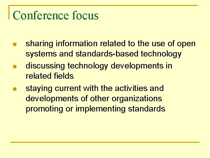 Conference focus n n n sharing information related to the use of open systems