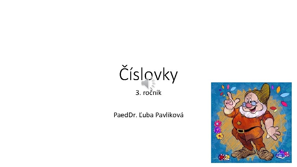 Číslovky 3. ročník Paed. Dr. Ľuba Pavliková 