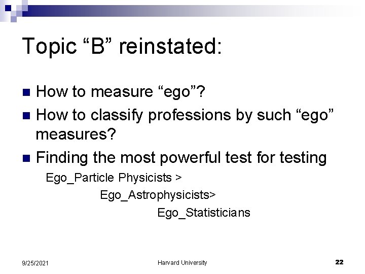 Topic “B” reinstated: How to measure “ego”? n How to classify professions by such